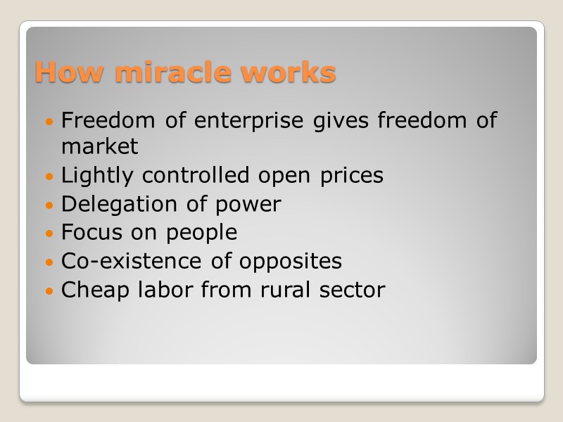How miracle works Freedom of enterprise gives freedom of market Lightly controlled open prices